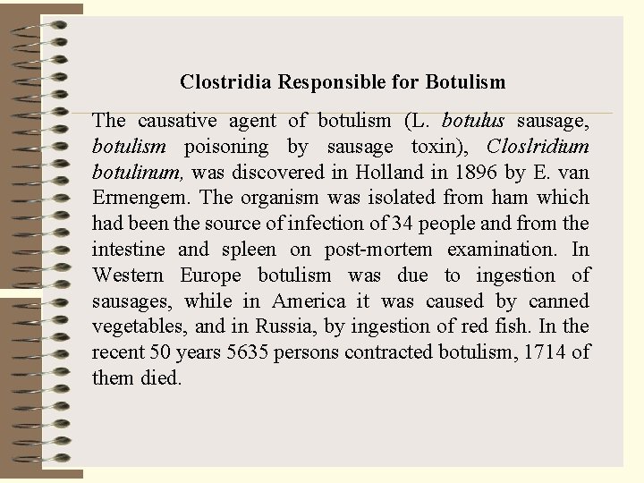 Clostridia Responsible for Botulism The causative agent of botulism (L. botulus sausage, botulism poisoning