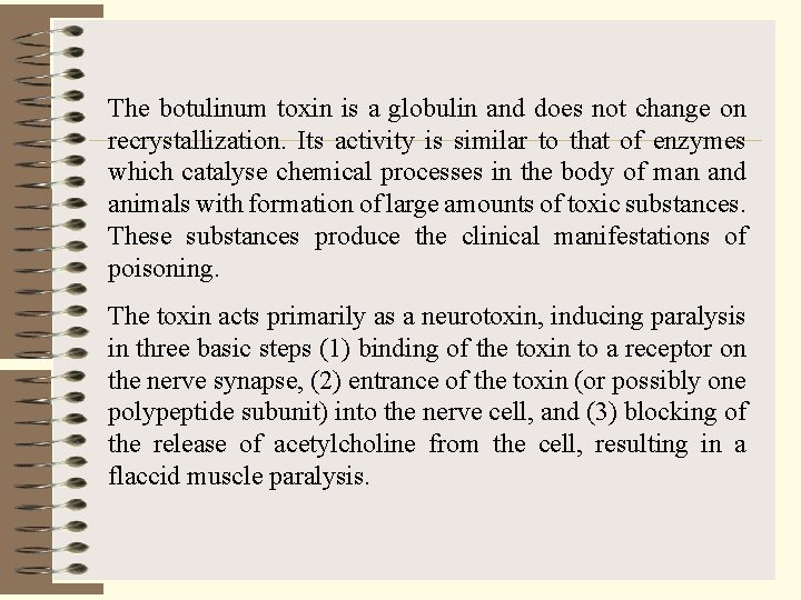 The botulinum toxin is a globulin and does not change on recrystallization. Its activity