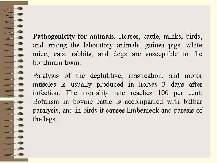 Pathogenicity for animals. Horses, cattle, minks, birds, and among the laboratory animals, guinea pigs,