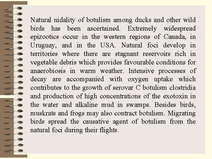 Natural nidality of botulism among ducks and other wild birds has been ascertained. Extremely