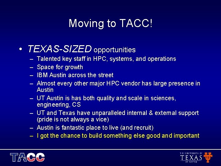 Moving to TACC! • TEXAS-SIZED opportunities – – – – Talented key staff in