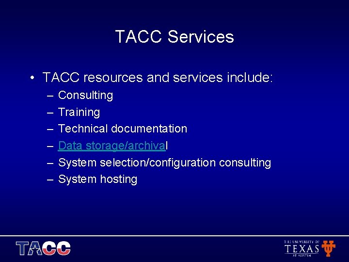 TACC Services • TACC resources and services include: – – – Consulting Training Technical