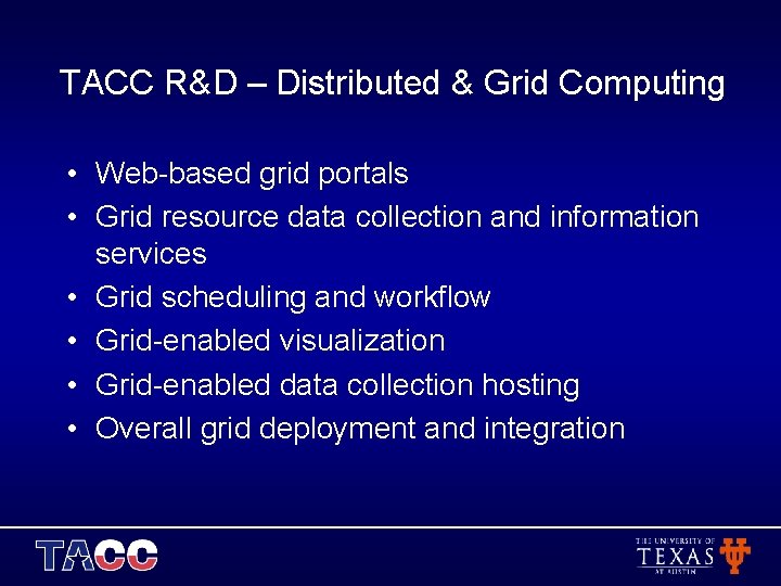 TACC R&D – Distributed & Grid Computing • Web-based grid portals • Grid resource