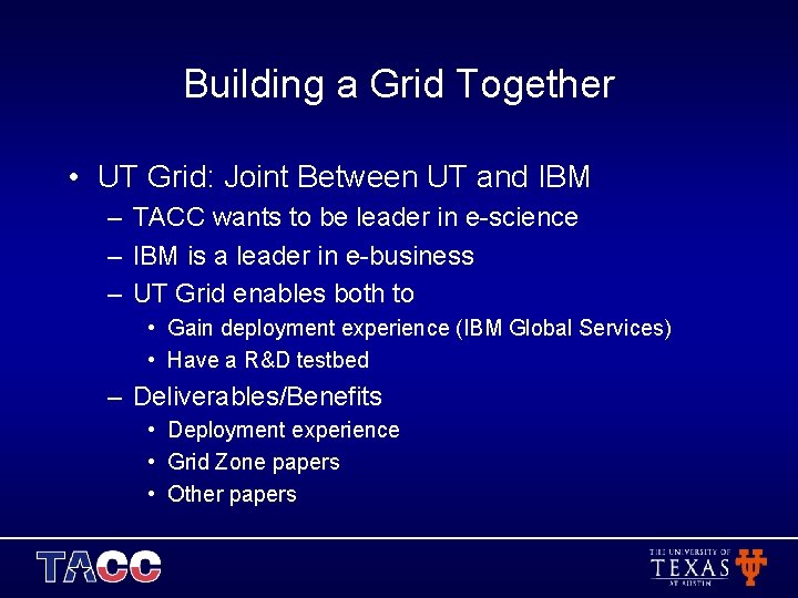 Building a Grid Together • UT Grid: Joint Between UT and IBM – TACC