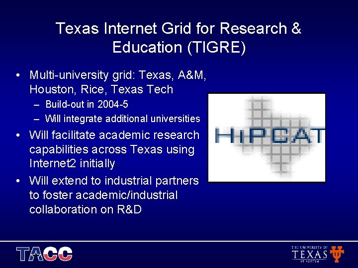 Texas Internet Grid for Research & Education (TIGRE) • Multi-university grid: Texas, A&M, Houston,