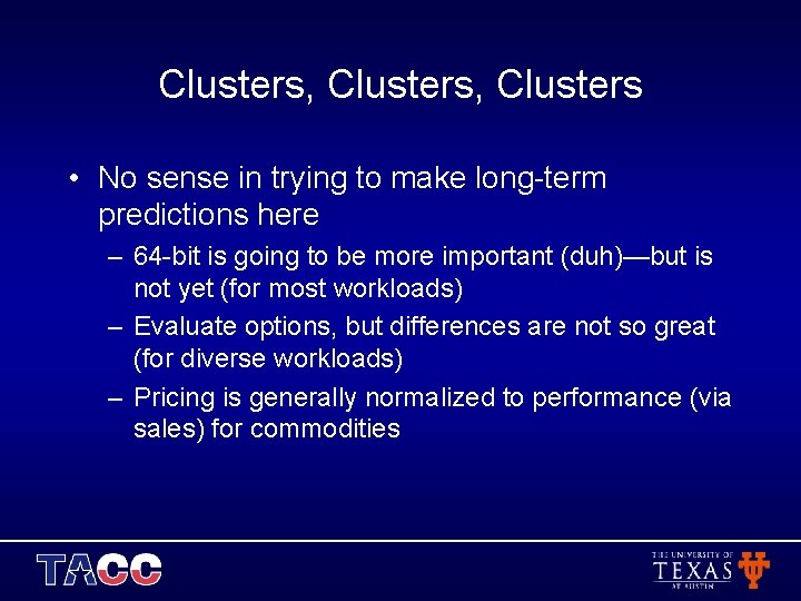 Clusters, Clusters • No sense in trying to make long-term predictions here – 64