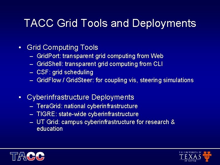TACC Grid Tools and Deployments • Grid Computing Tools – – Grid. Port: transparent