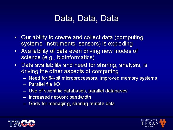 Data, Data • Our ability to create and collect data (computing systems, instruments, sensors)
