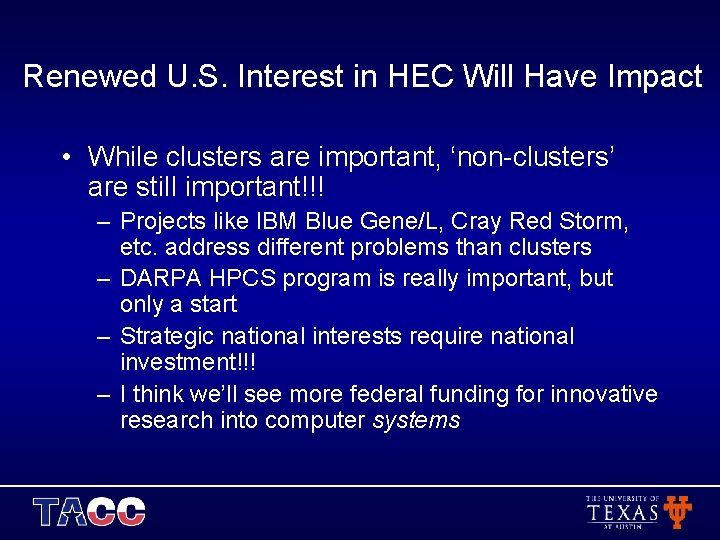 Renewed U. S. Interest in HEC Will Have Impact • While clusters are important,
