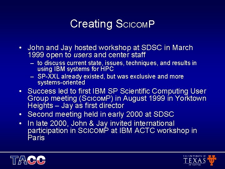 Creating SCICOMP • John and Jay hosted workshop at SDSC in March 1999 open