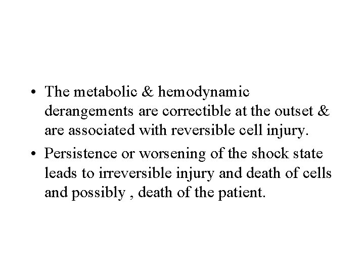  • The metabolic & hemodynamic derangements are correctible at the outset & are