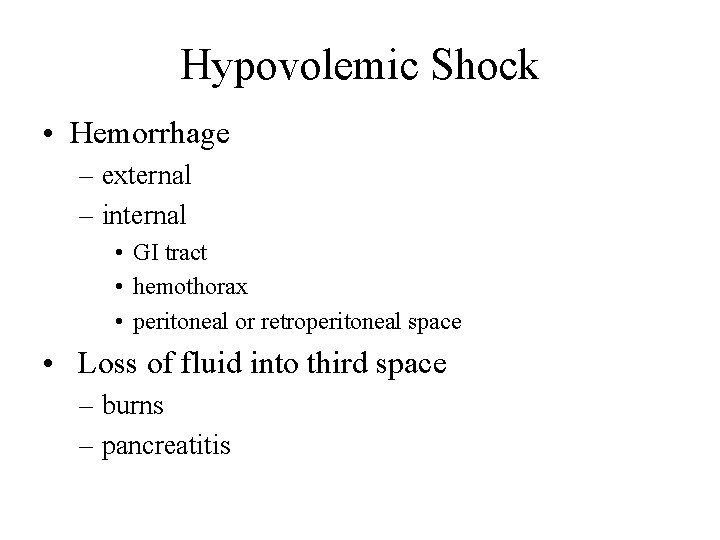 Hypovolemic Shock • Hemorrhage – external – internal • GI tract • hemothorax •