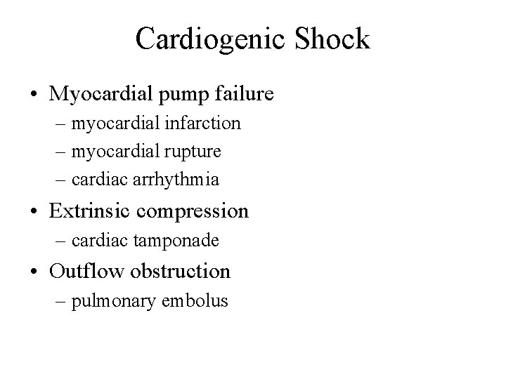 Cardiogenic Shock • Myocardial pump failure – myocardial infarction – myocardial rupture – cardiac