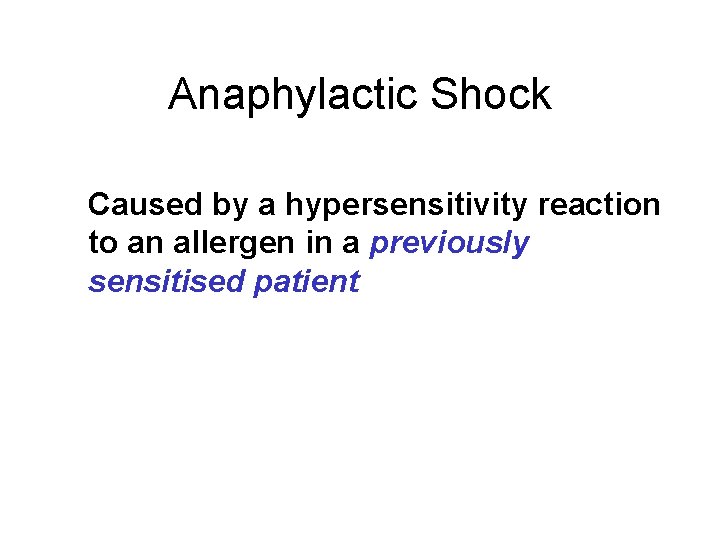 Anaphylactic Shock Caused by a hypersensitivity reaction to an allergen in a previously sensitised