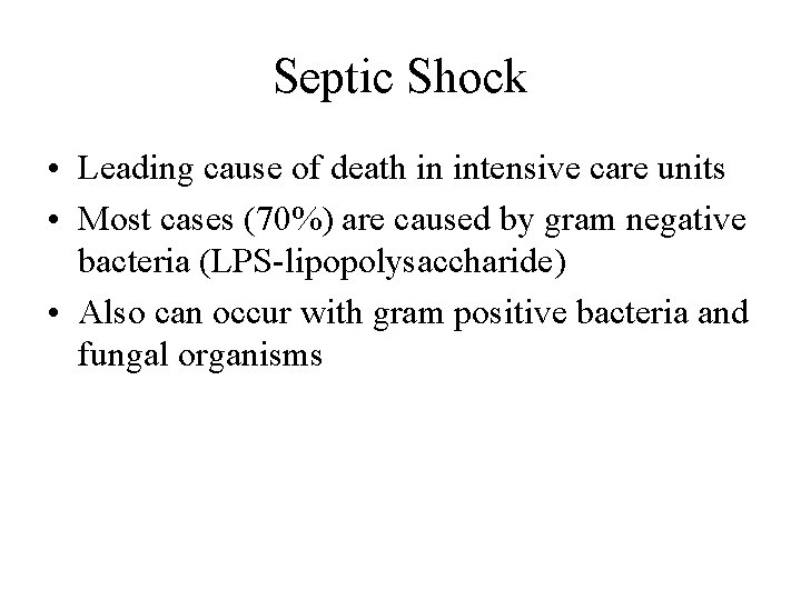 Septic Shock • Leading cause of death in intensive care units • Most cases