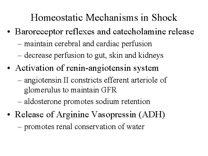 Homeostatic Mechanisms in Shock • Baroreceptor reflexes and catecholamine release – maintain cerebral and