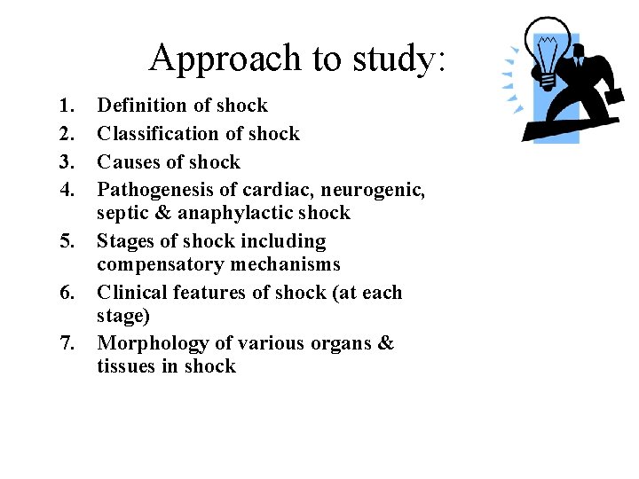 Approach to study: 1. 2. 3. 4. Definition of shock Classification of shock Causes