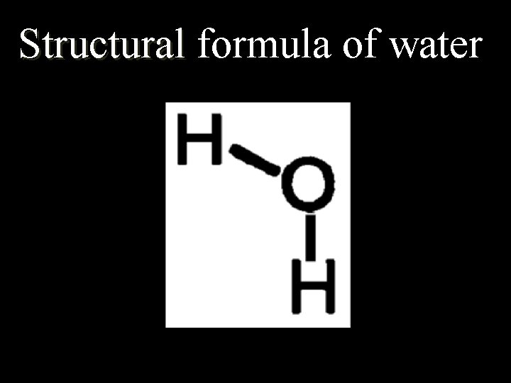 Structural formula of water 