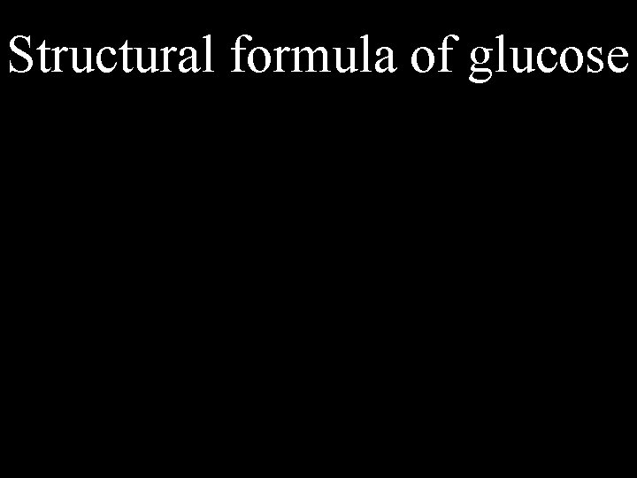 Structural formula of glucose 