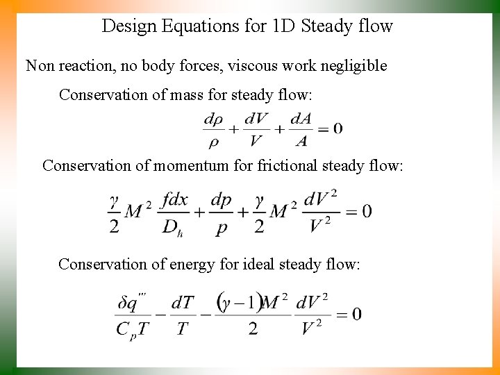 Design Equations for 1 D Steady flow Non reaction, no body forces, viscous work