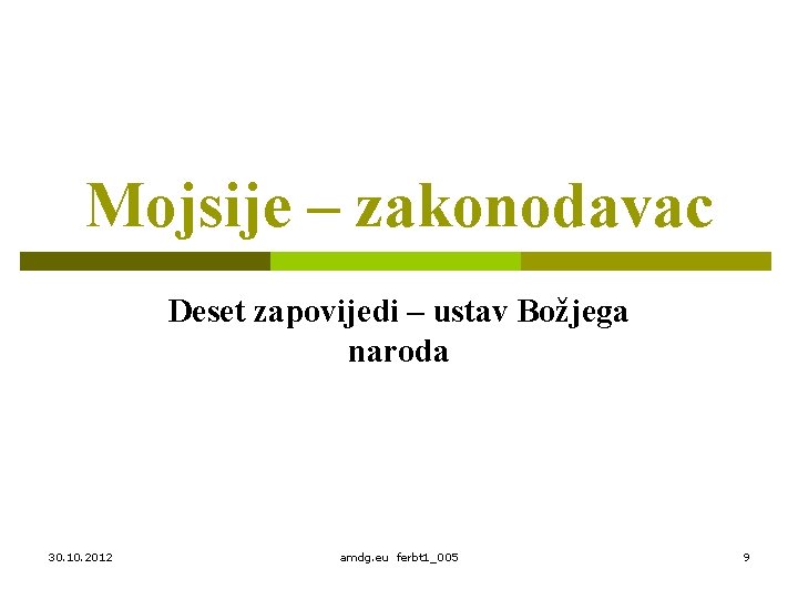 Mojsije – zakonodavac Deset zapovijedi – ustav Božjega naroda 30. 10. 2012 amdg. eu