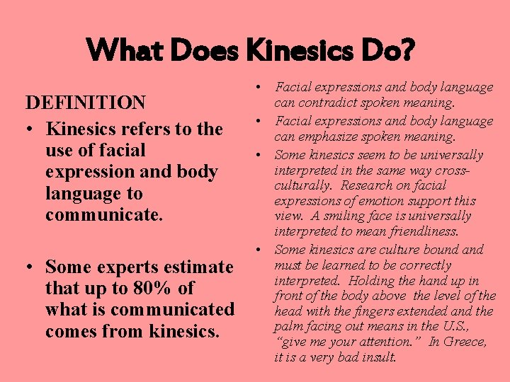 What Does Kinesics Do? DEFINITION • Kinesics refers to the use of facial expression
