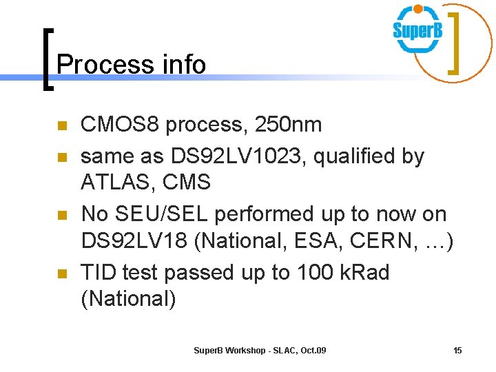 Process info n n CMOS 8 process, 250 nm same as DS 92 LV