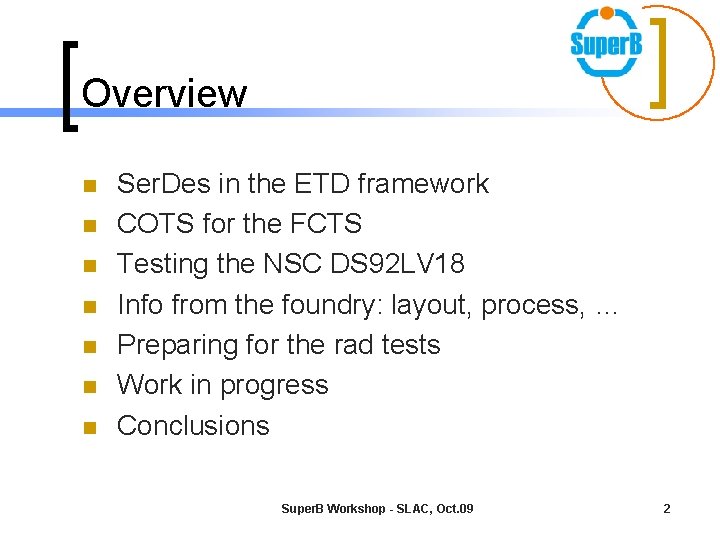 Overview n n n n Ser. Des in the ETD framework COTS for the