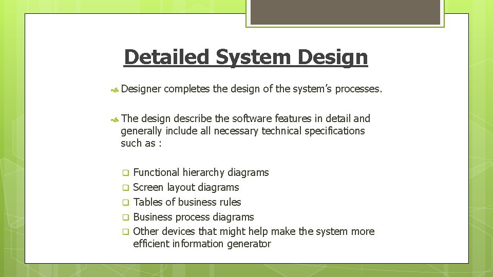 Detailed System Designer completes the design of the system’s processes. The design describe the