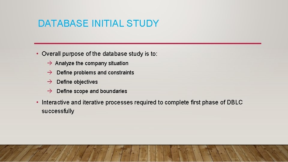 DATABASE INITIAL STUDY • Overall purpose of the database study is to: Analyze the