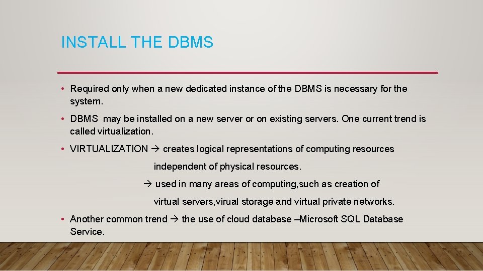 INSTALL THE DBMS • Required only when a new dedicated instance of the DBMS