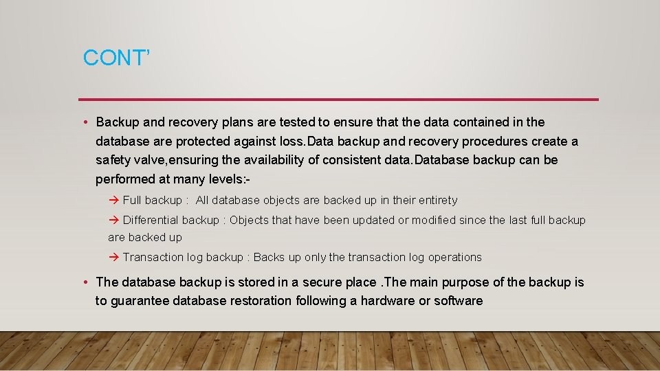 CONT’ • Backup and recovery plans are tested to ensure that the data contained