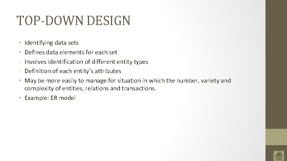 TOP-DOWN DESIGN Identifying data sets Defines data elements for each set Involves identification of