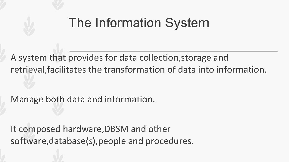 The Information System A system that provides for data collection, storage and retrieval, facilitates