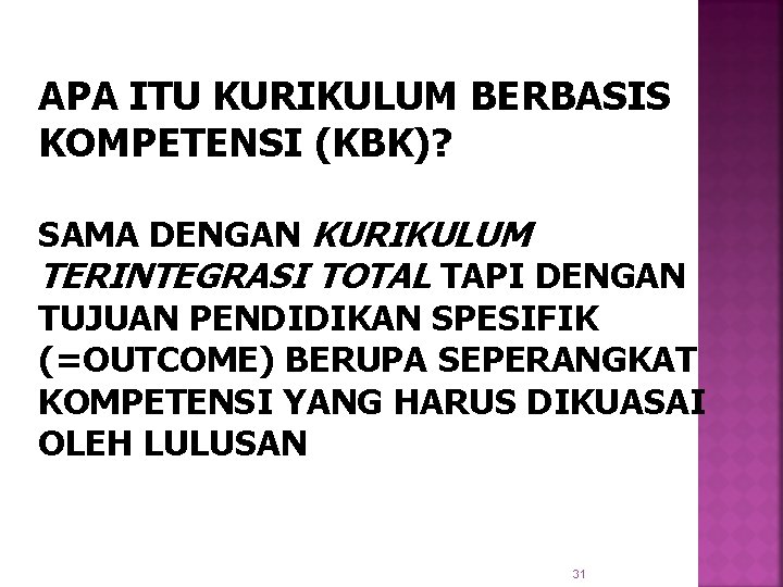 APA ITU KURIKULUM BERBASIS KOMPETENSI (KBK)? SAMA DENGAN KURIKULUM TERINTEGRASI TOTAL TAPI DENGAN TUJUAN