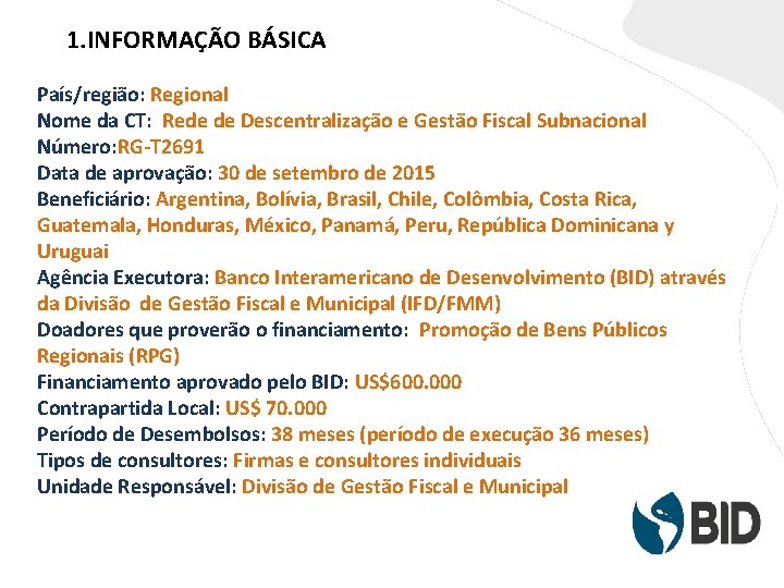 1. INFORMAÇÃO BÁSICA País/região: Regional Nome da CT: Rede de Descentralização e Gestão Fiscal