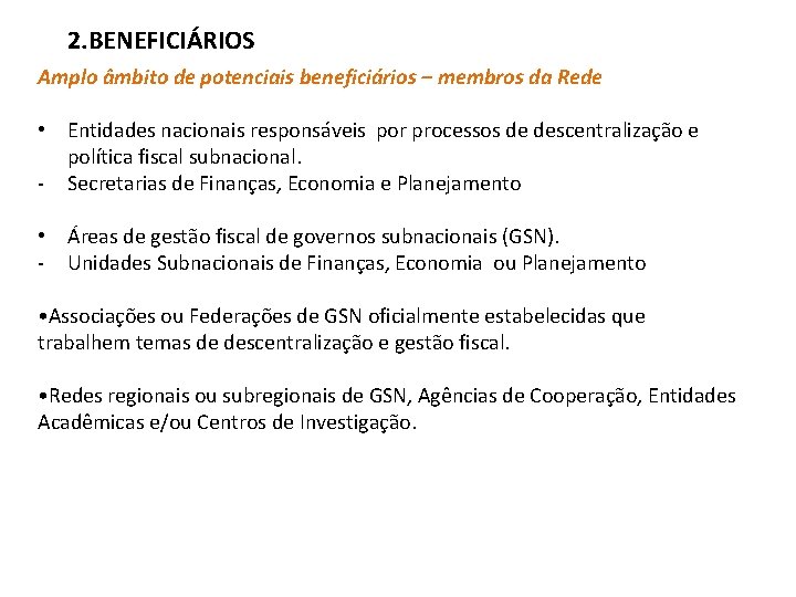 2. BENEFICIÁRIOS Amplo âmbito de potenciais beneficiários – membros da Rede • Entidades nacionais