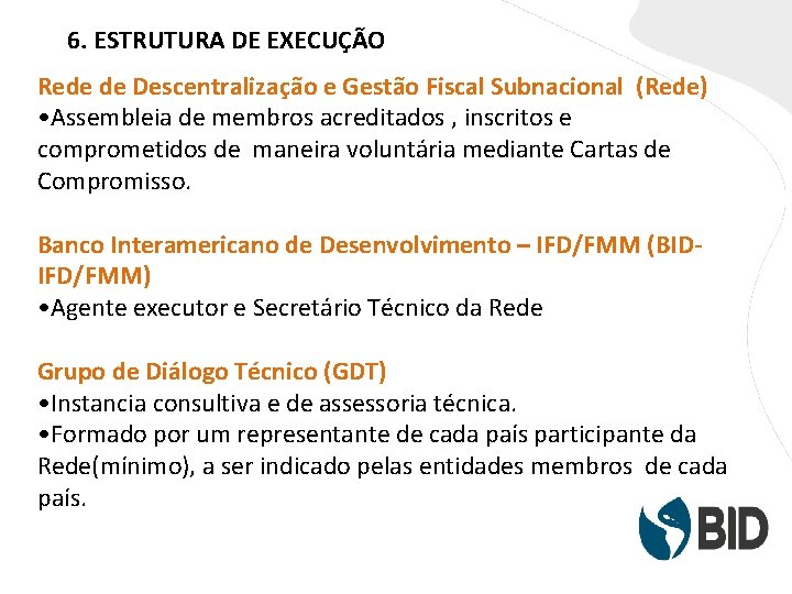 6. ESTRUTURA DE EXECUÇÃO Rede de Descentralização e Gestão Fiscal Subnacional (Rede) • Assembleia