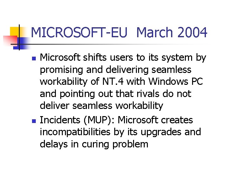 MICROSOFT-EU March 2004 n n Microsoft shifts users to its system by promising and