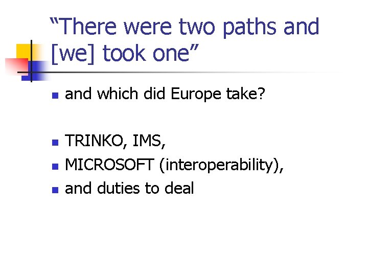 “There were two paths and [we] took one” n n and which did Europe