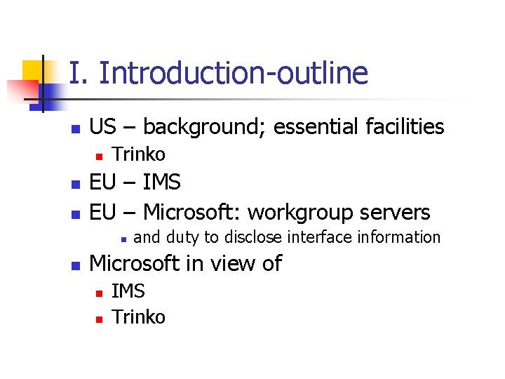 I. Introduction-outline n US – background; essential facilities n n n Trinko EU –