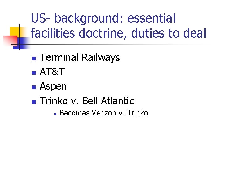 US- background: essential facilities doctrine, duties to deal n n Terminal Railways AT&T Aspen