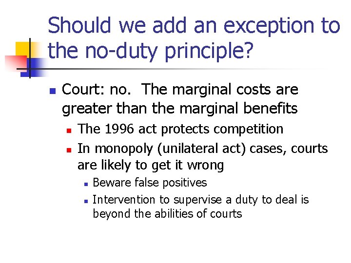 Should we add an exception to the no-duty principle? n Court: no. The marginal