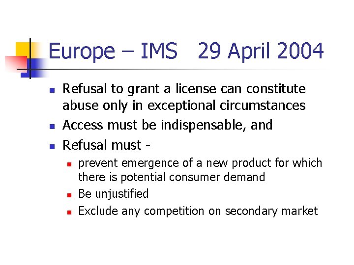 Europe – IMS 29 April 2004 n n n Refusal to grant a license