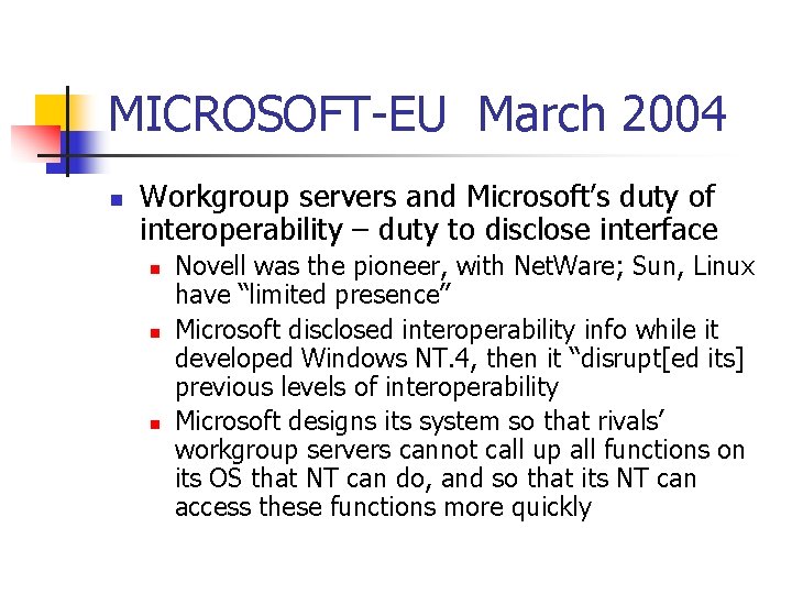 MICROSOFT-EU March 2004 n Workgroup servers and Microsoft’s duty of interoperability – duty to