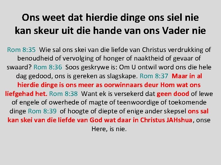 Ons weet dat hierdie dinge ons siel nie kan skeur uit die hande van