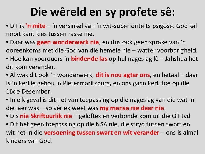 Die wêreld en sy profete sê: • Dit is ‘n mite – ‘n versinsel