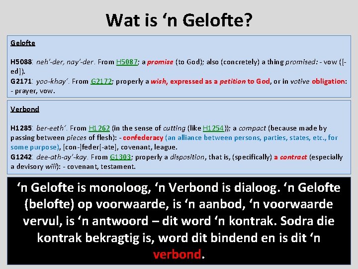 Wat is ‘n Gelofte? Gelofte H 5088: neh'-der, nay'-der. From H 5087; a promise