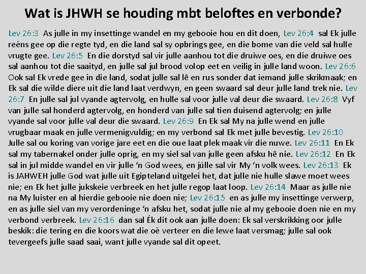 Wat is JHWH se houding mbt beloftes en verbonde? Lev 26: 3 As julle