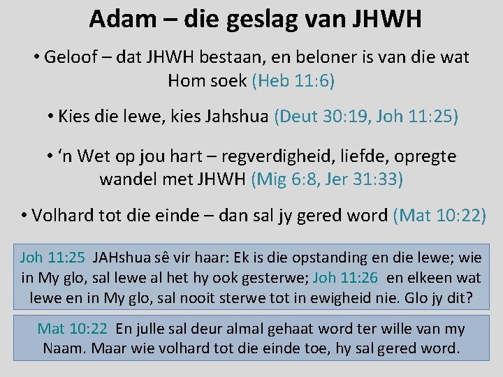 Adam – die geslag van JHWH • Geloof – dat JHWH bestaan, en beloner